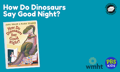 How Do Dinosaurs Say Good Night? Presented by WMHT & PBS Kids