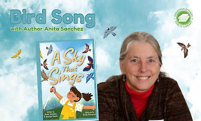 Promotional image for ‘Bird Song’ event with author Anita Sanchez. Features the book cover ‘A Sky That Sings’ and a portrait of the author smiling against a sky background with birds flying. Saratoga