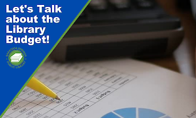 A close-up image of a pen pointing at financial data on a table next to a pie chart. Blue text reads “Let’s Talk about the Library Budget!” with a library logo.