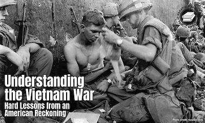 Black and white photo of soldiers during the Vietnam War. A medic tends to a shirtless, seated soldier with bandages. Text reads ‘Understanding the Vietnam War: Hard Lessons from an American Reckoning