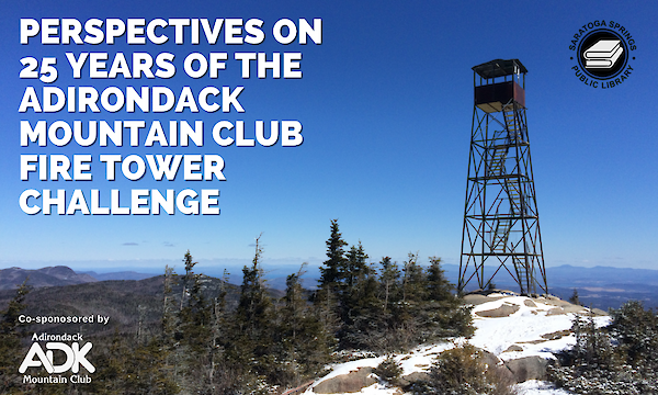 Read More about the featured event: Looking Out: Perspectives on 25 Years of the Adirondack Mountain Club Fire Tower Challenge