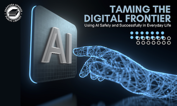 Read More about the featured event: Taming the Digital Frontier: Using AI Safely and Successfully in Everyday Life