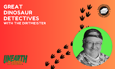 Promotional graphic from the Saratoga Springs Public Library titled “GREAT DINOSAUR DETECTIVES WITH THE DIRTMEISTER.” Set against a red-to-orange gradient background featuring a trail of black dinosau