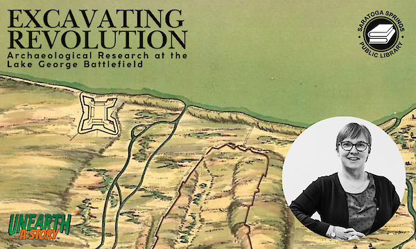 Read More about the featured event: Excavating Revolution: Archaeological Research at the Lake George Battlefield