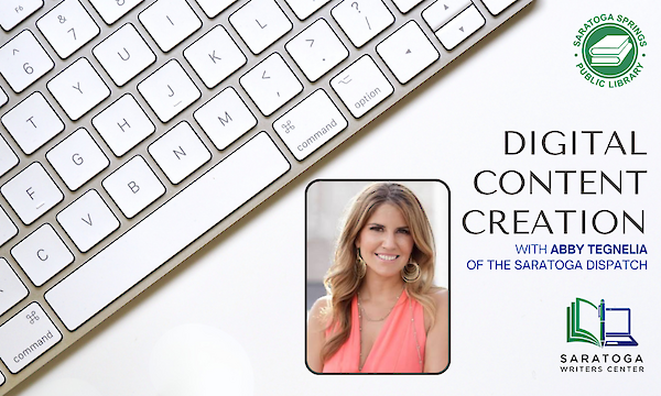 Read More about the featured event: Digital Content Creation with Saratoga Writers Center