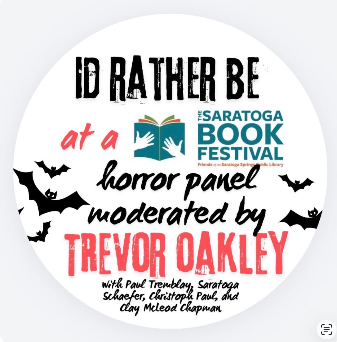 The graphic features the words “I’d Rather Be at a Saratoga Book Festival horror panel,” along with the names Trevor Oakley, Paul Tremblay, Saratoga Schaefer, Christoph Paul, and Clay McLeod Chapman