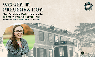 Women In Preservation: New York State Parks’ Historic Sites and the Women who Saved Them